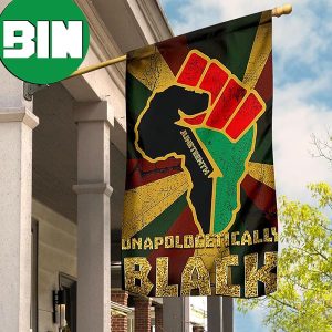 Juneteenth Unapologetically Black Flag Power Fist African Flag Happy Black Independence Day 2 Sides Garden House Flag