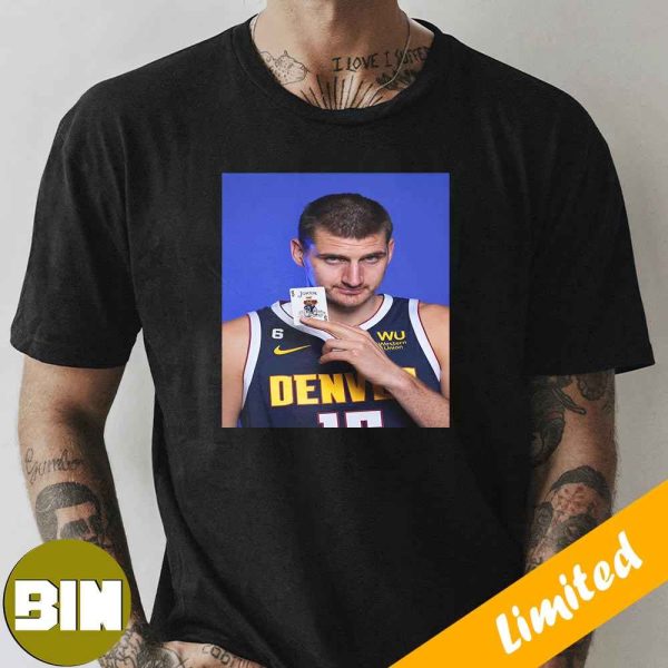 Nikola Jokic Denver Nuggets 41 Points 11 Rebounds 4 Assists 57% FG In The NBA Final T-Shirt