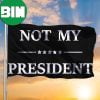 Not My President Flags #Not My President Lawn Flags Protest 2 Sides Garden House Flag