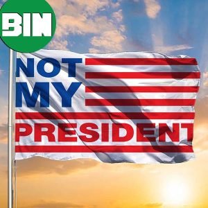 Not My President Flag Joe Biden Is Not My President American Flag For Protest 2 Sides Garden House Flag