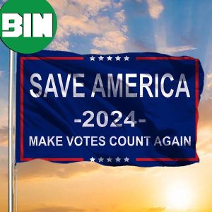 Save America 2024 Make Votes Count Again Flag Donald Trump US Election Indoor Outdoor Decor 2 Sides Garden House Flag