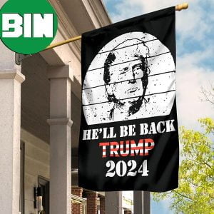 Trump 2024 Flag He’ll Be Back Trump Merch Store Donald Trump Merchandise Outdoor Banner 2 Sides Garden House Flag