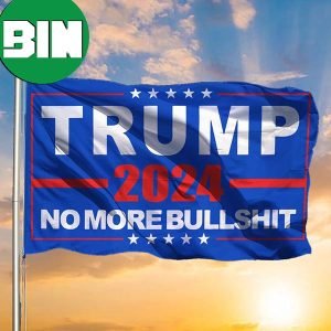 Trump 2024 No More Bullshit Flag New Trump Flag Indoor Outdoor Hanging 2 Sides Garden House Flag
