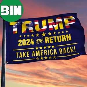 Trump 2024 The Return Take America Back Flag Vote Trump For President MAGA Flag Political Merch 2 Sides Garden House Flag