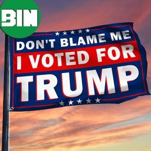 Trump Flag 2024 Don’t Blame Me I Voted For Trump Maga Flag 2024 Presidential Election Merch 2 Sides Garden House Flag