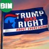 Trump Flag 2024 Was Right About Everything Maga Flags Trump For President 2024 Election Merch 2 Sides Garden House Flag