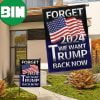 Trump Flag Forget 2024 We Want Trump Back Now Ultra Maga Flag 2024 Election Merch 2 Sides Garden House Flag