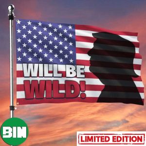 Trump Flag Will Be Wild Trump For President President 2024 Elections Political American House-Garden Flag