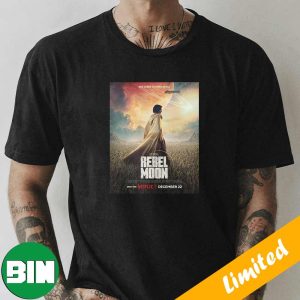 War Comes To Every World A Zack Snyder Film Rebel Moon Only On Netfix Movie T-Shirt