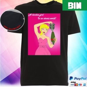 A Barbie Girl In An Atomic World Funny T-Shirt