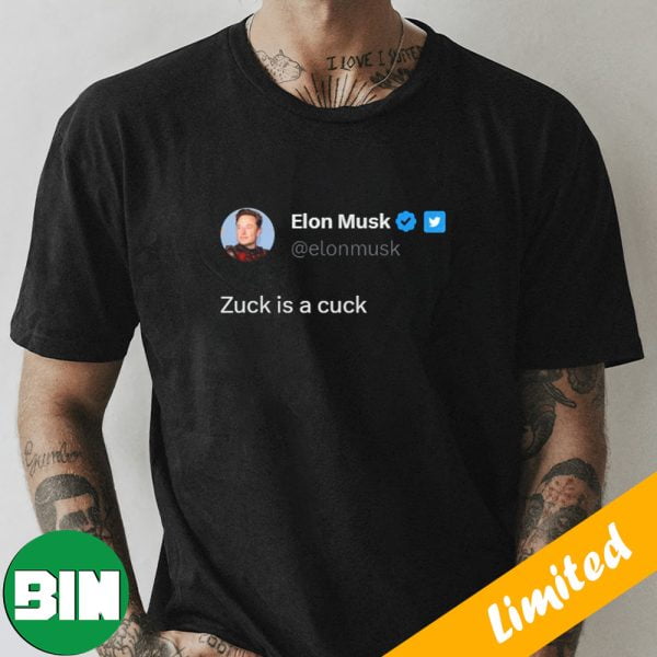 Elon Musk Tweet For Mark Zuckerberg Zuck Is A Cuck Funny T-Shirt