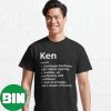 Ken Definition Funny Barbie Saying Classic T-Shirt