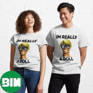Ken I’m Really A Doll Funny Barbie Saying Classic T-Shirt