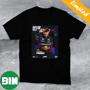 Sergio Perez Is Your F1 Driver Of The Day Hungarian GP Fan Gifts T-Shirt