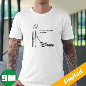 Funny Disney C’mon Do Not Mess Up Ahsoka T-Shirt