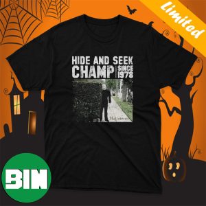 Hide and Seek Champ Since 1978 Michael Myers Halloween Shirt