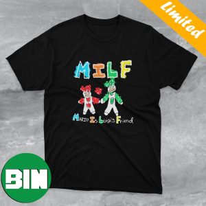 MILF Mario Is Luigi’s Friend Funny T-Shirt