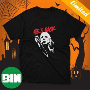 Middle Finger Michael Myers He Is Back Michael Myers Halloween Shirt