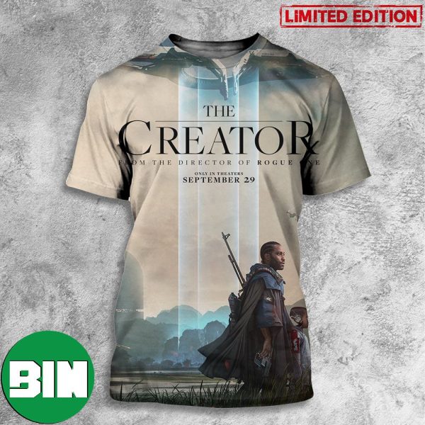 The Creator From The Director Of Rogue One Only In Theaters September 29 3D T-Shirt