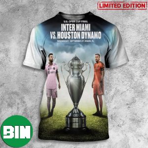 US Open Cup Final Inter Miami vs Houston Dynamo Wednesday September 27 In Miami 3D T-Shirt