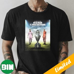 US Open Cup Final Inter Miami vs Houston Dynamo Wednesday September 27 In Miami T-Shirt