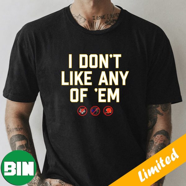 AFCN Football I Don’t Like Any Of Them T-Shirt