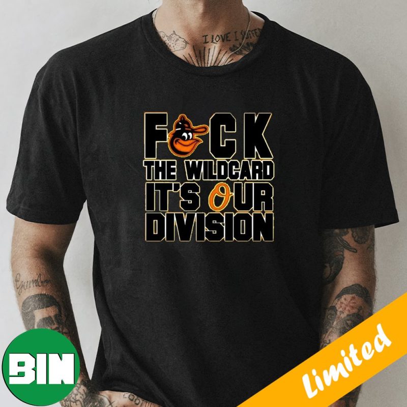 Baltimore orioles fuck the wilDcard it's our division al east champions orioles  magic shirt, hoodie, sweater, long sleeve and tank top