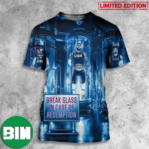 Break Glass In Case Of Redemption Team USA In The Paris Olympics Next Year 2024 3D T-Shirt