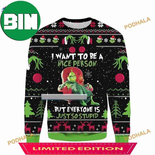 Grinch I Want To Be A Nice Person But Everyone Is Just So Stupid Grinch Ugly Sweater