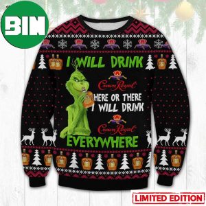 Grinch I Will Drink Crown Royal Everywhere Ugly Christmas Sweater