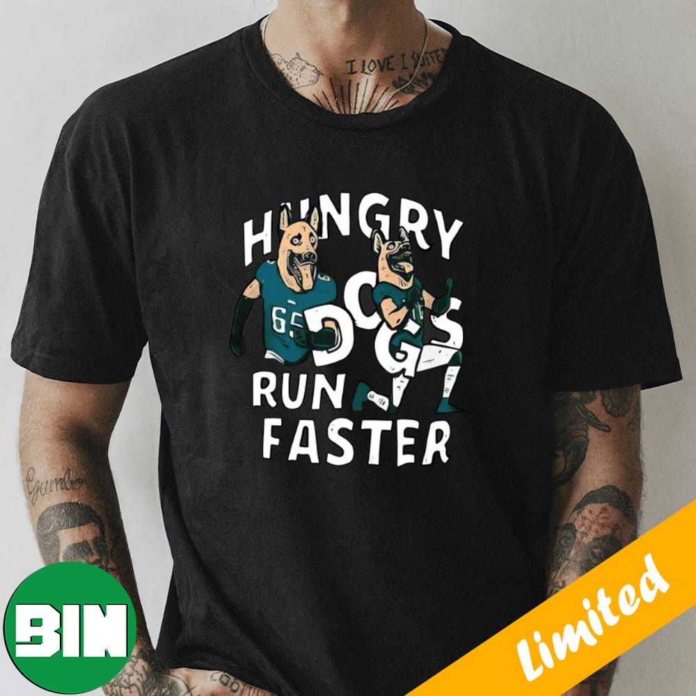 Hungry Dogs Run Faster Philadelphia Eagles T-Shirt - Binteez