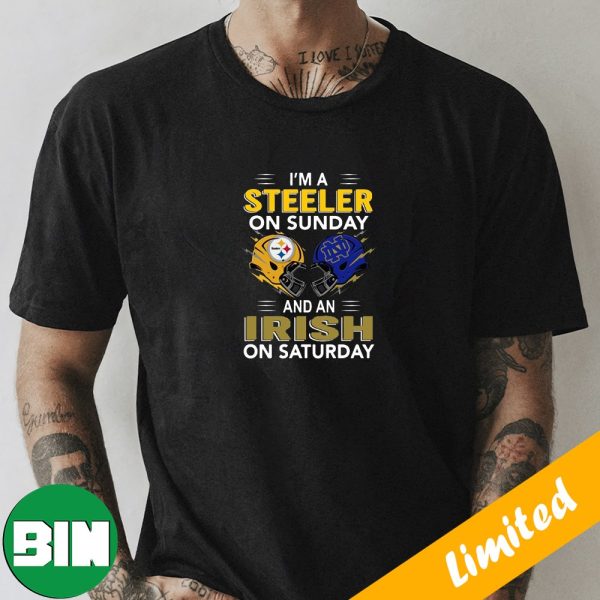 I’m A Pittsburgh Steelers On Sunday And A Notre Dame Irish On Saturday T-Shirt