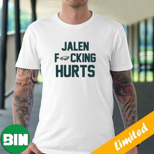 Jalen Fucking Hurts Philadelphia Eagles Fan Gifts T-Shirt