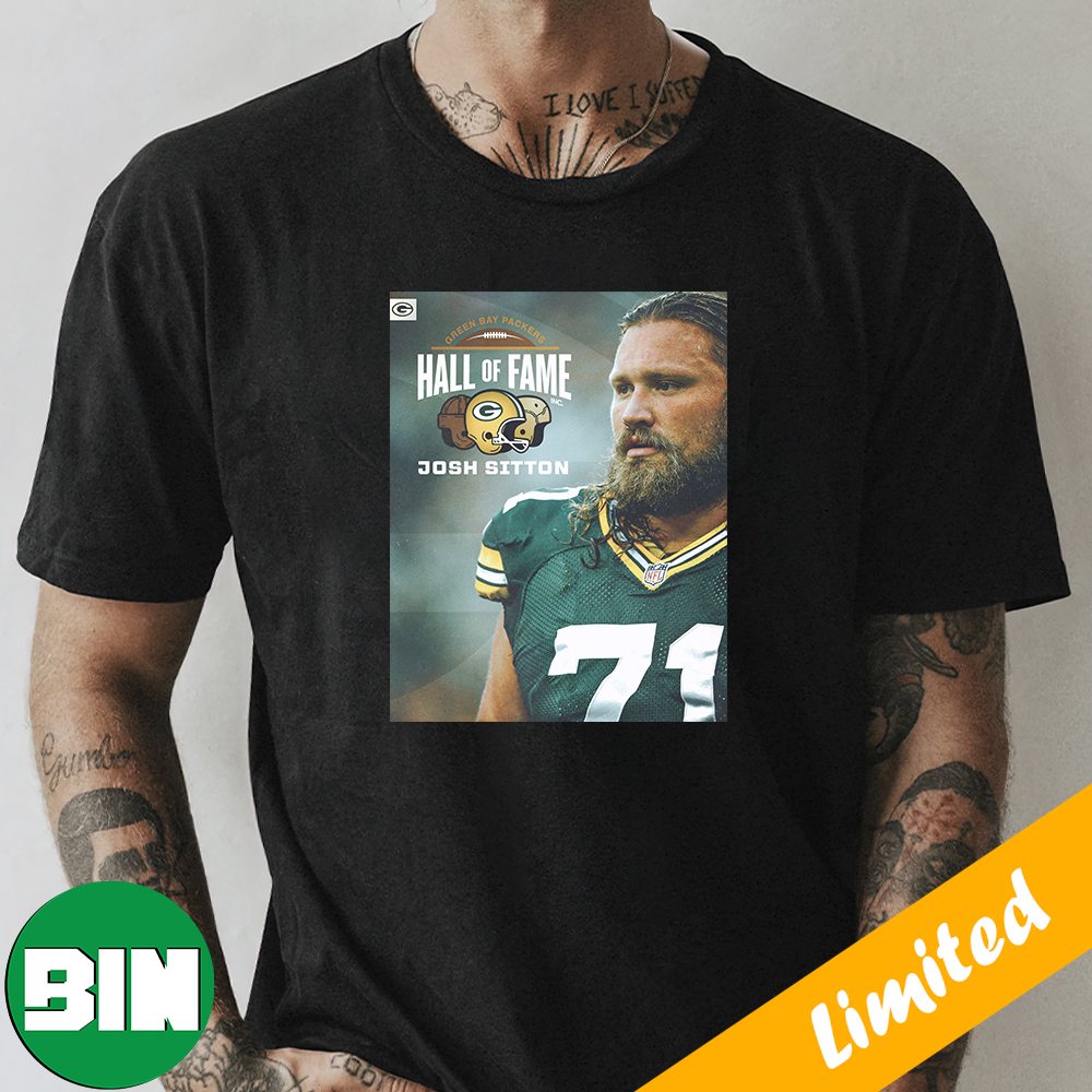 Josh Sitton Takes His Place In The Green Bay Packers NFL Hall Of Fame Go  Pack Go T-Shirt - Binteez