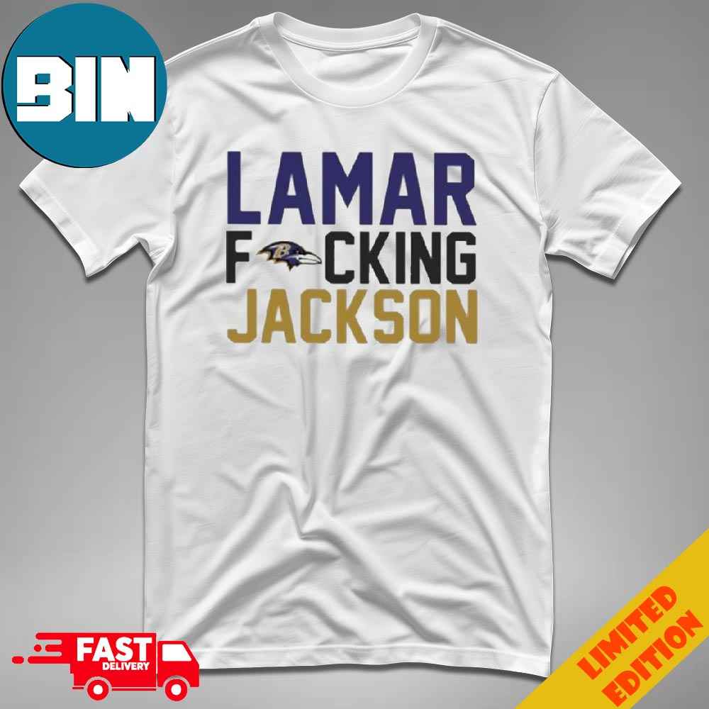 Lamar Fucking Jackson Baltimore Ravens Fan Gifts T-Shirt
