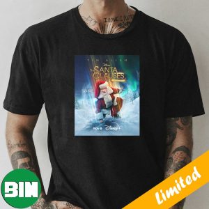 Tim Allen The Santa Clauses ’tis The New Season Not All Heroes Wear Capes On Disney Plus T-Shirt
