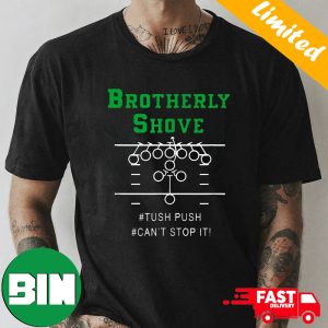 Brotherly Shove Tush Push Can’t Stop It T-Shirt