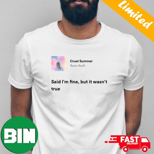 Cruel Summer Taylor Swift Said I’m Fine But It Wasn’t True T-Shirt