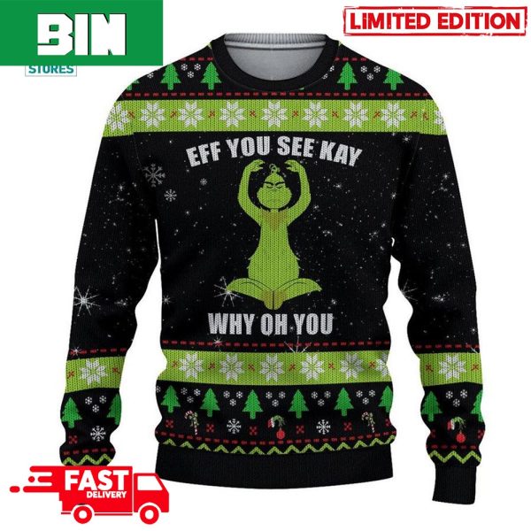 Grinch Eff You See Kay Why Oh You Ugly Christmas Sweater