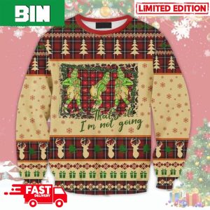 Grinch That’s It I’m Not Going Ugly Christmas Sweater