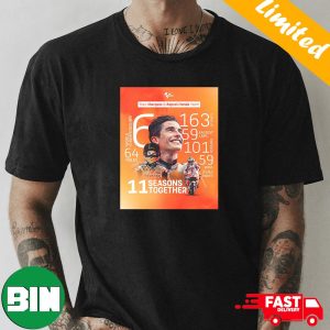 Marc Marquez And Repsol Honda Team 11 Seasons Together World Championships The Ranks Of The All-Time Greats Together Achievements Over The Years T-Shirt