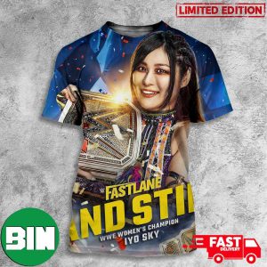 With A Little Help From Bayley Iyo Sky Still Your WWE Women’s Champion WWE Fastlane And Still 3D T-Shirt