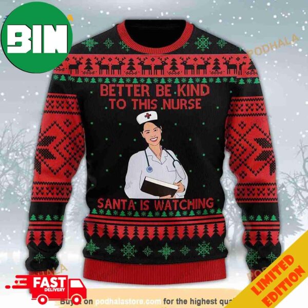 Better Be Kind To This Nurse Santa Is Watching 3D Ugly Christmas Sweater