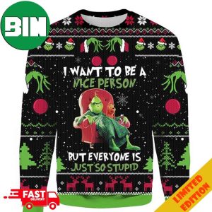 Funny Grinch I Want To Be A Nice Person But Everyone Is Just So Stupid Ugly Xmas 3D Sweater For Men And Women