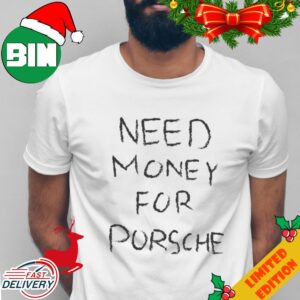 Need Money For Porsche Funny Brad Pitt T-Shirt