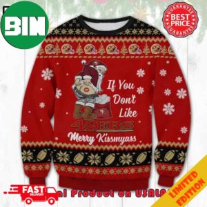 San Francisco 49ers If You Don’t Like Merry Kissmyass Ugly Christmas Sweater For Men And Women