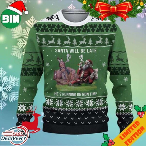 Santa Will Be Late He’s Running On Non Time Christmas 2023 Ugly Sweater