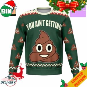 You Ain’t Getting Funny Meme 2023 Design 3D Ugly Christmas Sweater