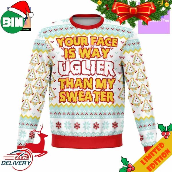 Your Face Is Uglier Than My Sweater Funny Meme 2023 3D Ugly Christmas Sweater