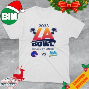 2023 LA Bowl Boise State Broncos vs UCLA Bruins Hosted By Gronk At SoFi Stadium Inglewood CA ESPN Event T-Shirt
